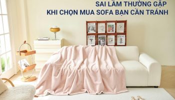 sai lầm thường gặp khi chọn mua sofa