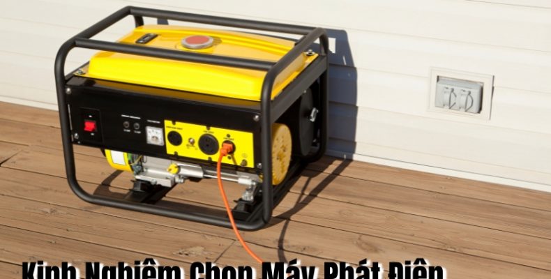 kinh nghiệm chọn máy phát điện