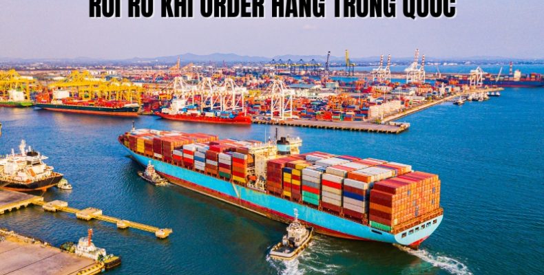 rủi ro khi order hàng trung quốc